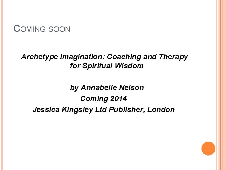 COMING SOON Archetype Imagination: Coaching and Therapy for Spiritual Wisdom by Annabelle Nelson Coming