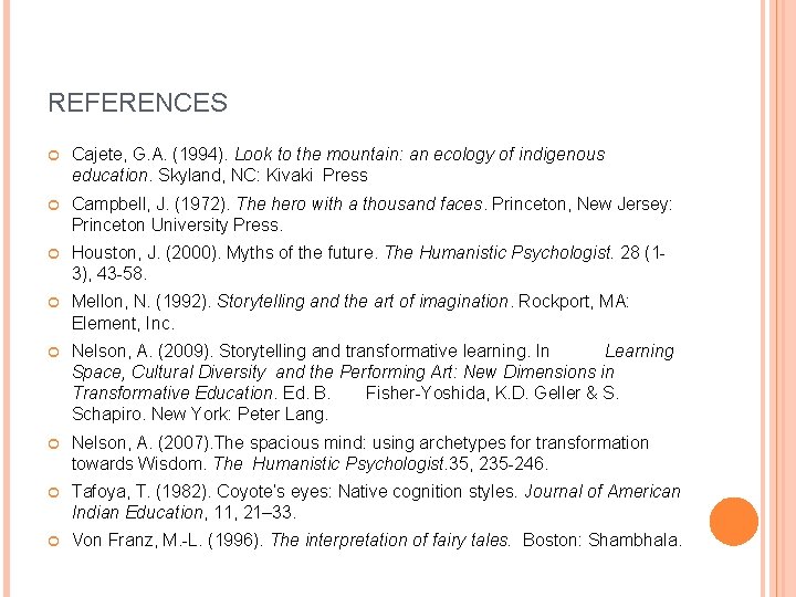REFERENCES Cajete, G. A. (1994). Look to the mountain: an ecology of indigenous education.