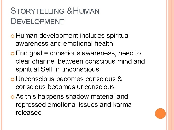 STORYTELLING & HUMAN DEVELOPMENT Human development includes spiritual awareness and emotional health End goal