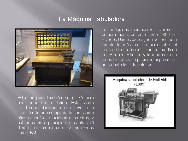 La Máquina Tabuladora. Las máquinas tabuladoras hicieron su primera aparición en el año 1890