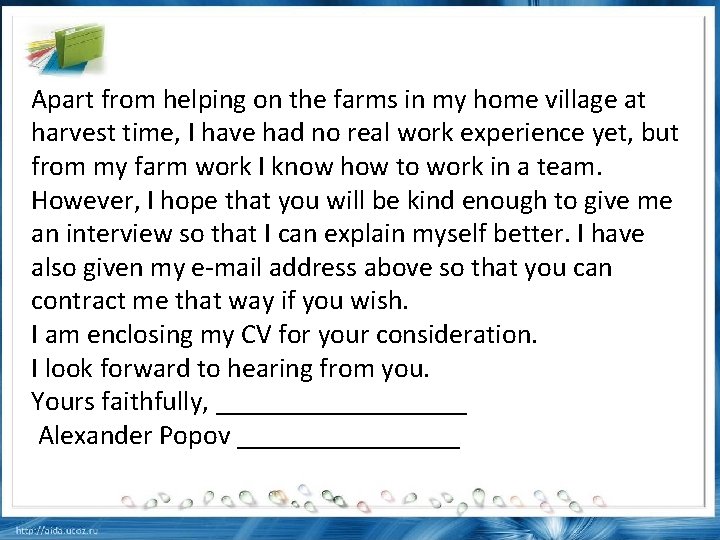 Apart from helping on the farms in my home village at harvest time, I
