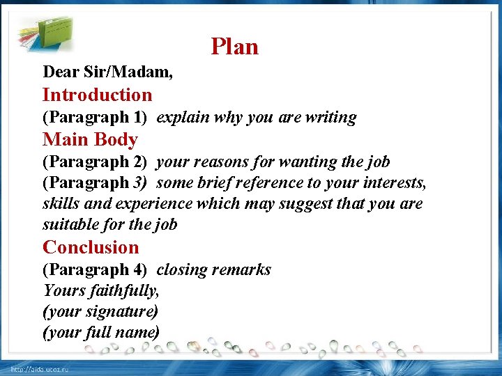 Plan Dear Sir/Madam, Introduction (Paragraph 1) explain why you are writing Main Body (Paragraph