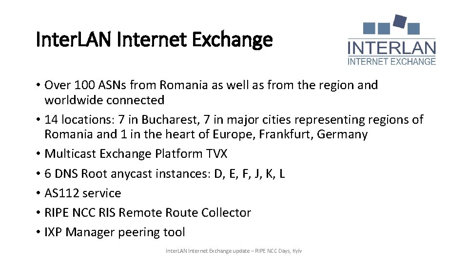 Inter. LAN Internet Exchange • Over 100 ASNs from Romania as well as from