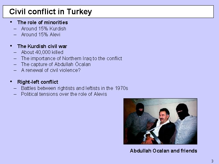 Civil conflict in Turkey • The role of minorities – Around 15% Kurdish –