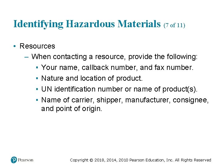 Identifying Hazardous Materials (7 of 11) • Resources – When contacting a resource, provide