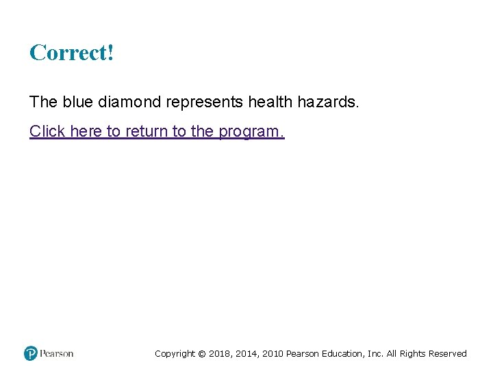 Correct! The blue diamond represents health hazards. Click here to return to the program.