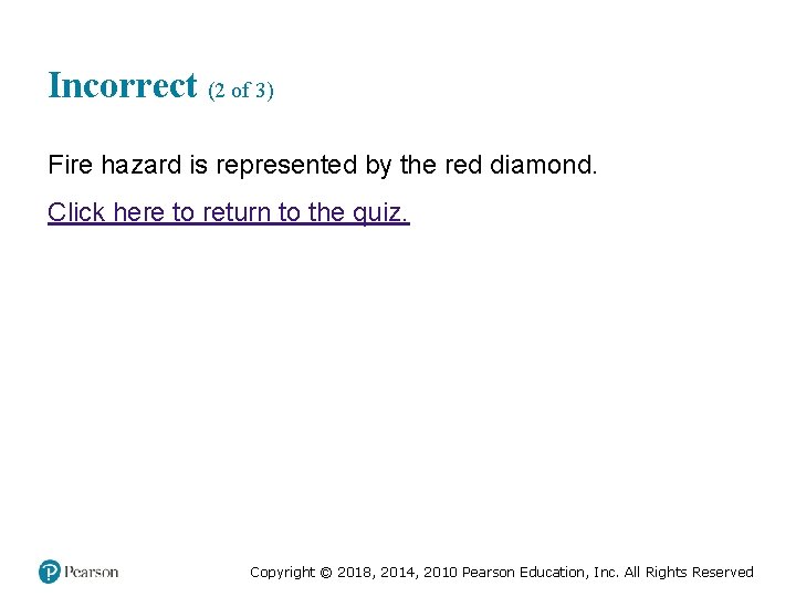 Incorrect (2 of 3) Fire hazard is represented by the red diamond. Click here