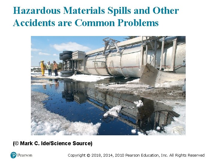 Hazardous Materials Spills and Other Accidents are Common Problems (© Mark C. Ide/Science Source)