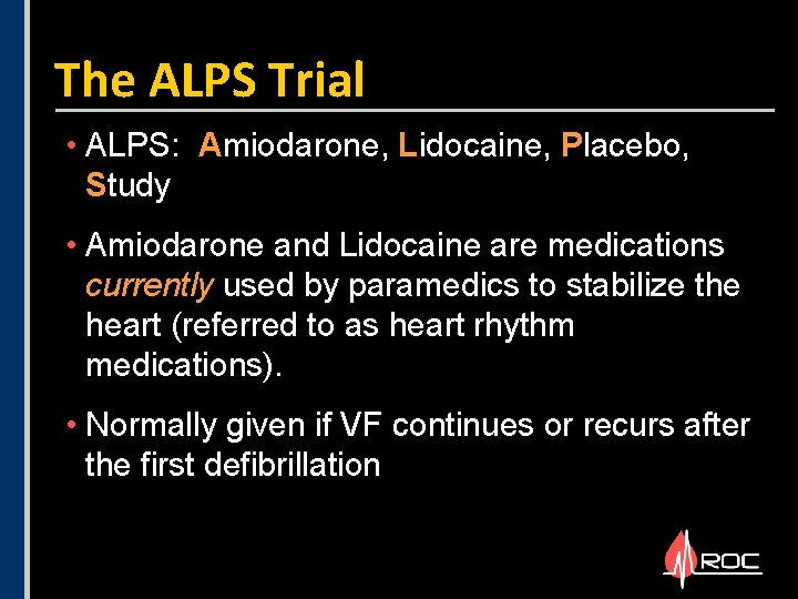 The ALPS Trial • ALPS: Amiodarone, Lidocaine, Placebo, Study • Amiodarone and Lidocaine are The ALPS Trial • ALPS: Amiodarone, Lidocaine, Placebo, Study • Amiodarone and Lidocaine are
