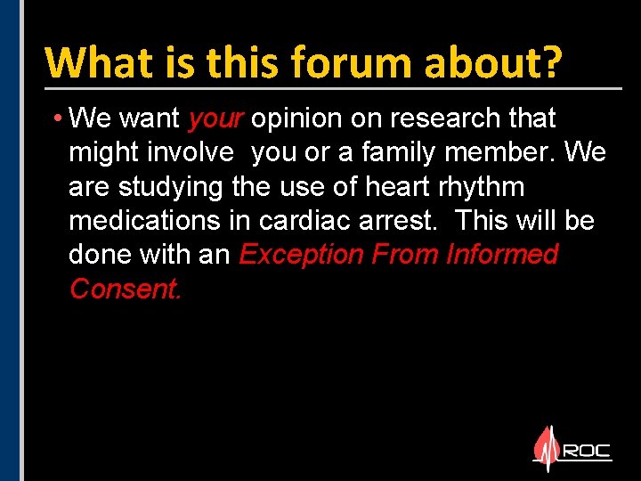 What is this forum about? • We want your opinion on research that might What is this forum about? • We want your opinion on research that might