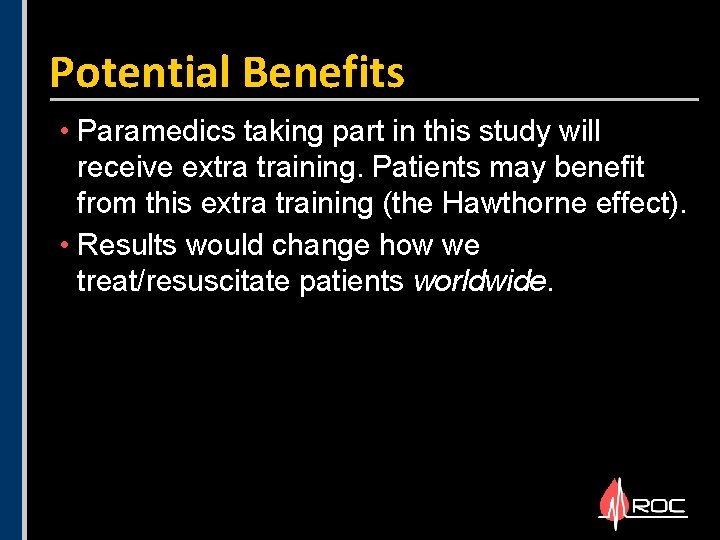 Potential Benefits • Paramedics taking part in this study will receive extra training. Patients Potential Benefits • Paramedics taking part in this study will receive extra training. Patients