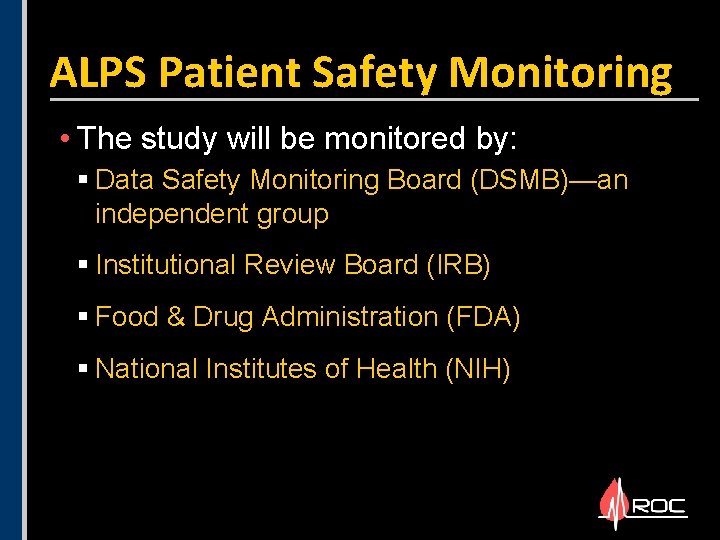 ALPS Patient Safety Monitoring • The study will be monitored by: § Data Safety ALPS Patient Safety Monitoring • The study will be monitored by: § Data Safety