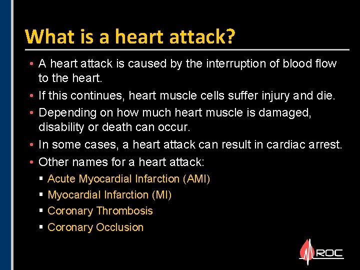 What is a heart attack? • A heart attack is caused by the interruption What is a heart attack? • A heart attack is caused by the interruption