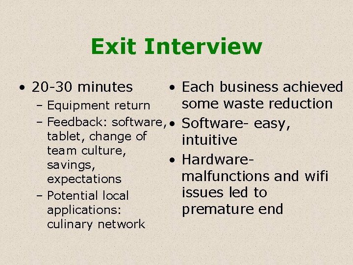 Exit Interview • 20 -30 minutes • Each business achieved some waste reduction –