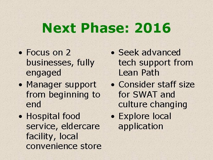 Next Phase: 2016 • Focus on 2 businesses, fully engaged • Manager support from