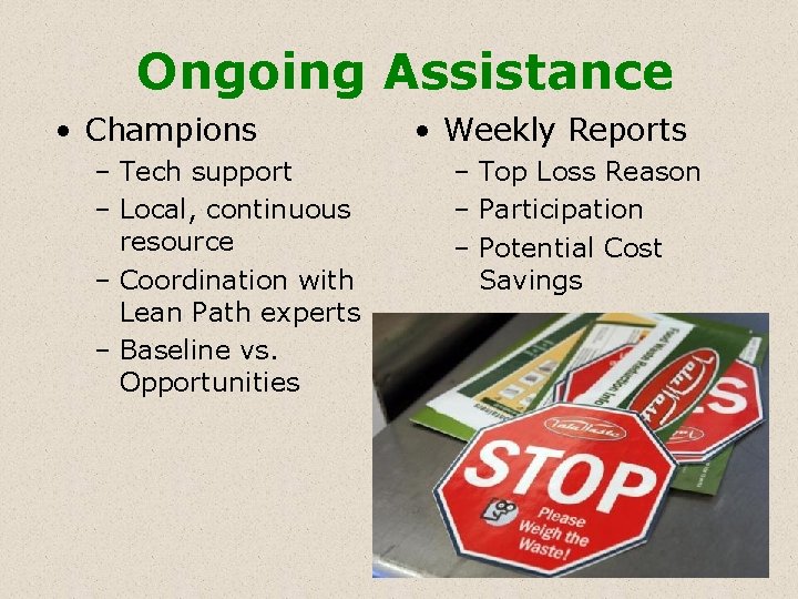 Ongoing Assistance • Champions – Tech support – Local, continuous resource – Coordination with