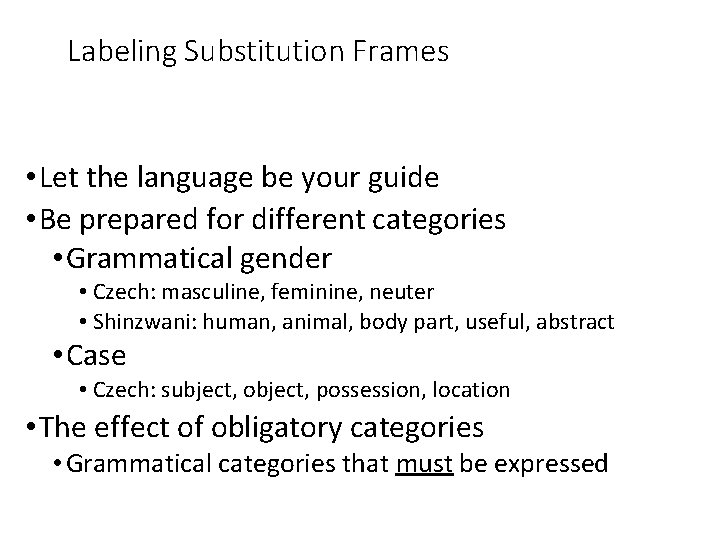 Labeling Substitution Frames • Let the language be your guide • Be prepared for