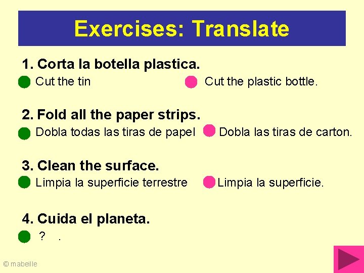 Exercises: Translate 1. Corta la botella plastica. Cut the tin Cut the plastic bottle.