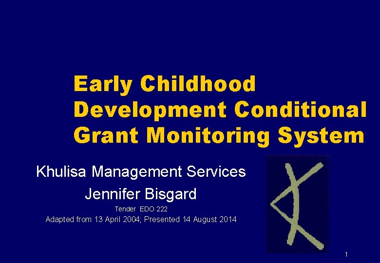 Early Childhood Development Conditional Grant Monitoring System Khulisa Management Services Jennifer Bisgard Tender EDO