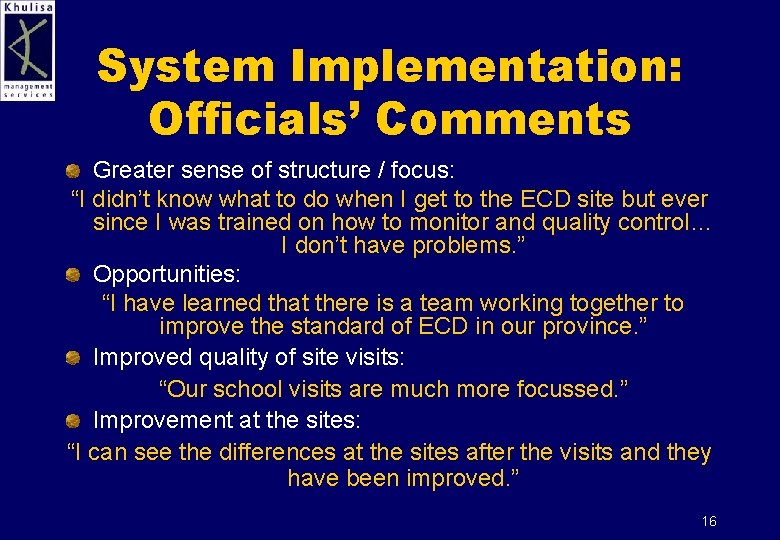 System Implementation: Officials’ Comments Greater sense of structure / focus: “I didn’t know what