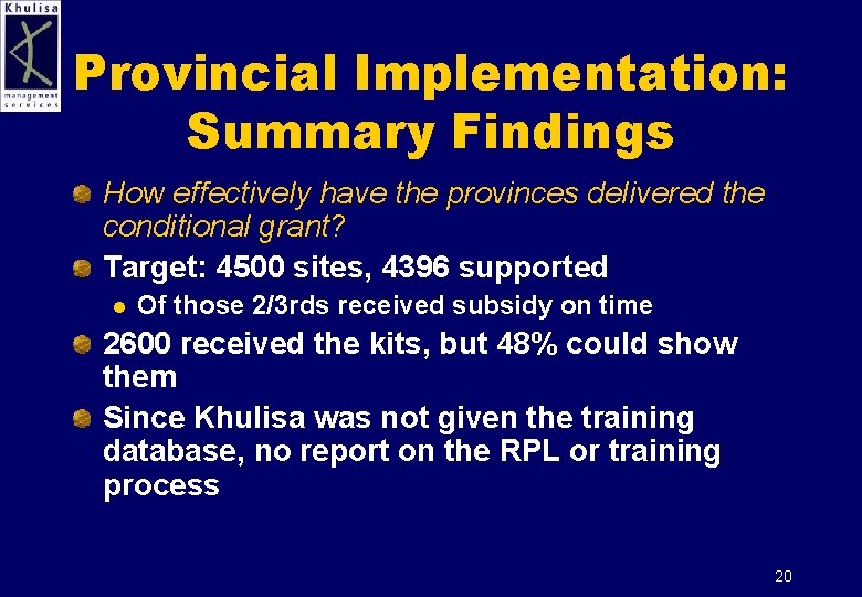 Provincial Implementation: Summary Findings How effectively have the provinces delivered the conditional grant? Target: