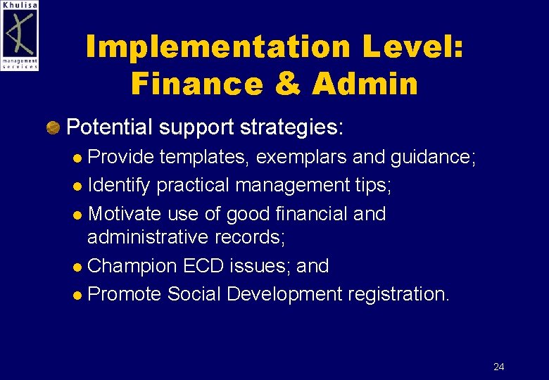 Implementation Level: Finance & Admin Potential support strategies: Provide templates, exemplars and guidance; l
