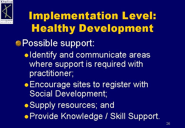 Implementation Level: Healthy Development Possible support: l Identify and communicate areas where support is