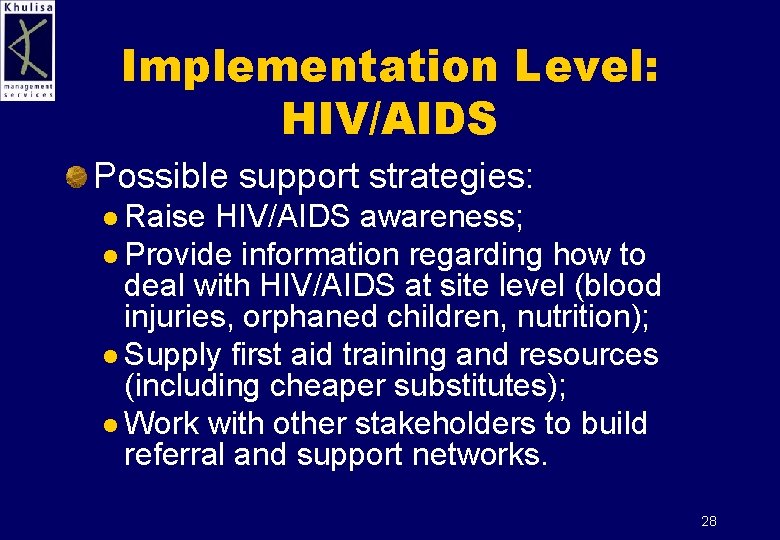 Implementation Level: HIV/AIDS Possible support strategies: l Raise HIV/AIDS awareness; l Provide information regarding