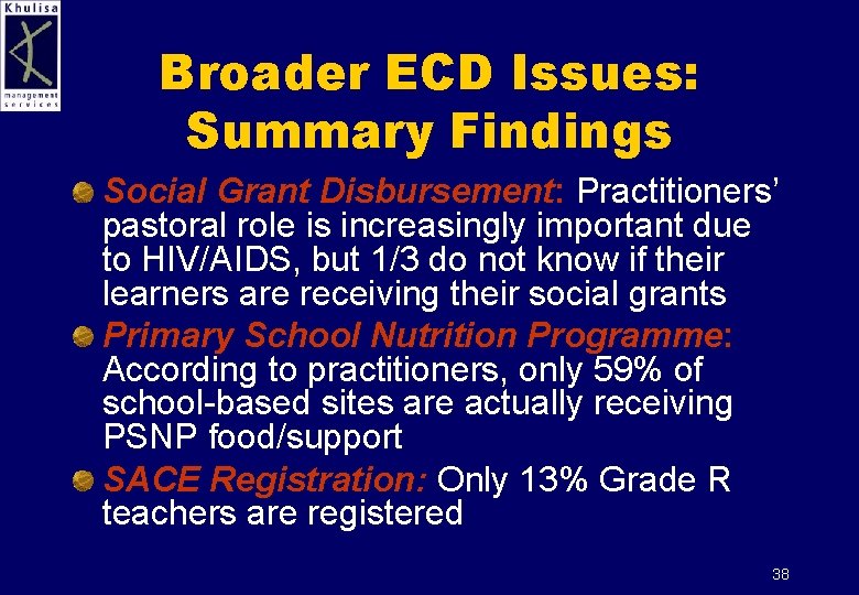 Broader ECD Issues: Summary Findings Social Grant Disbursement: Practitioners’ pastoral role is increasingly important