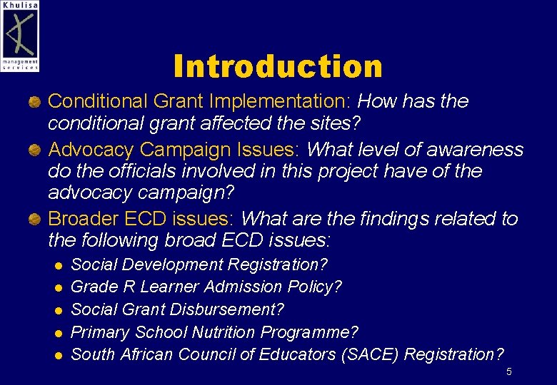 Introduction Conditional Grant Implementation: How has the conditional grant affected the sites? Advocacy Campaign