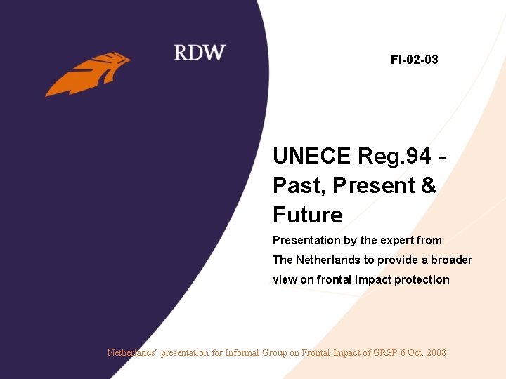FI-02 -03 UNECE Reg. 94 Past, Present & Future Presentation by the expert from