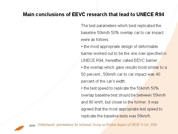 Main conclusions of EEVC research that lead to UNECE R 94 The test parameters