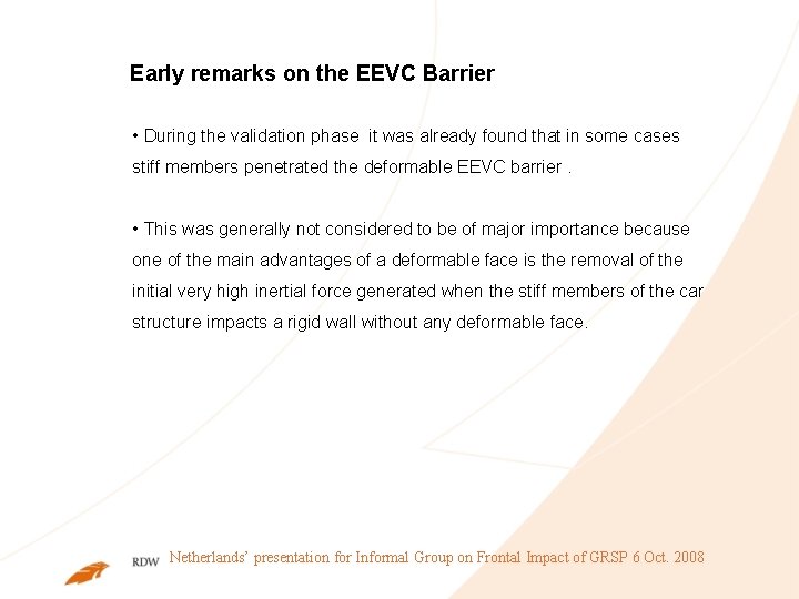 Early remarks on the EEVC Barrier • During the validation phase it was already