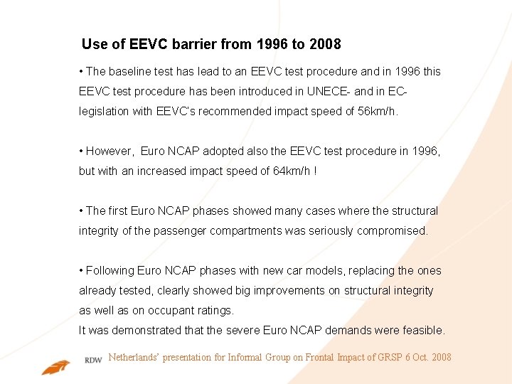 Use of EEVC barrier from 1996 to 2008 • The baseline test has lead