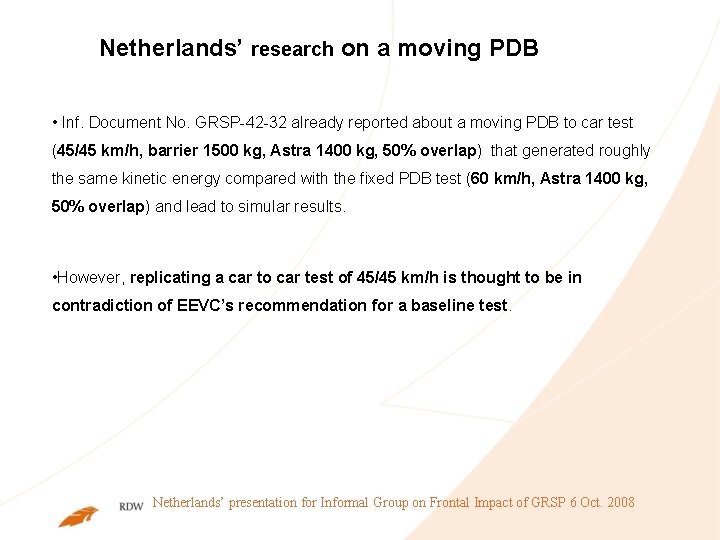 Netherlands’ research on a moving PDB • Inf. Document No. GRSP-42 -32 already reported