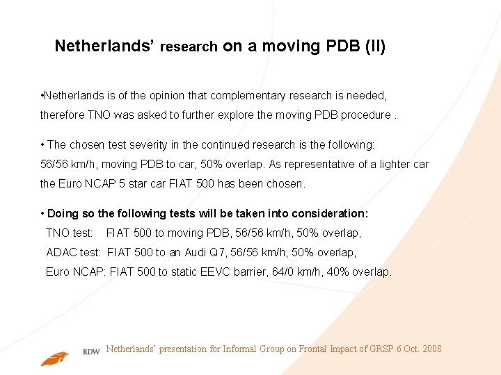 Netherlands’ research on a moving PDB (II) • Netherlands is of the opinion that