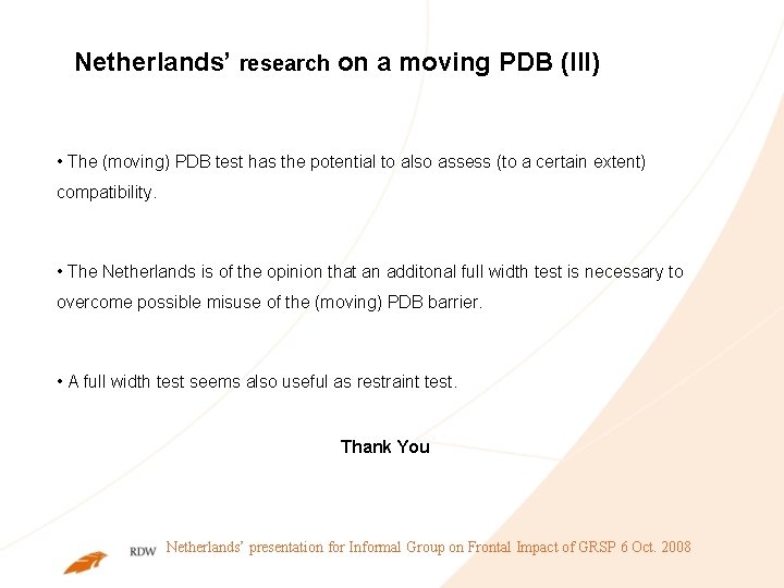 Netherlands’ research on a moving PDB (III) • The (moving) PDB test has the