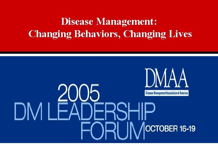 Disease Management: Changing Behaviors, Changing Lives 