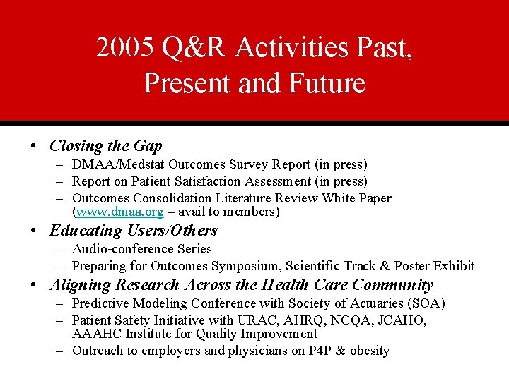 2005 Q&R Activities Past, Present and Future • Closing the Gap – DMAA/Medstat Outcomes