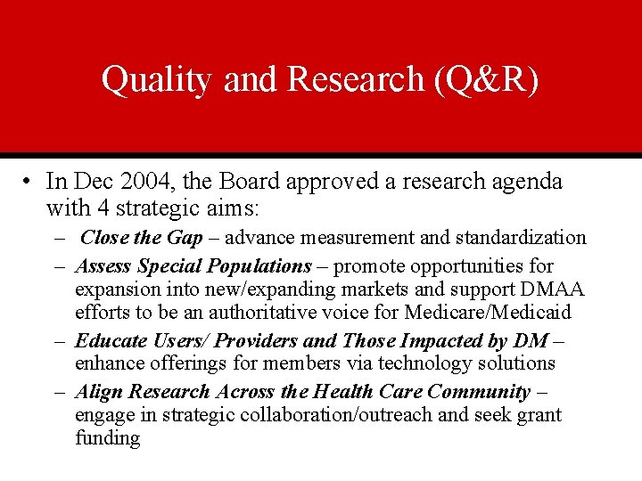 Quality and Research (Q&R) • In Dec 2004, the Board approved a research agenda