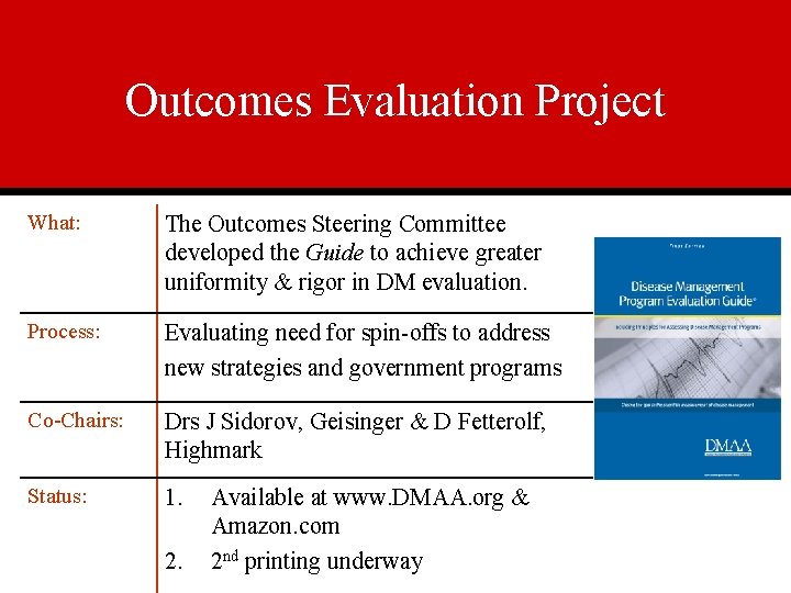 Outcomes Evaluation Project What: The Outcomes Steering Committee developed the Guide to achieve greater