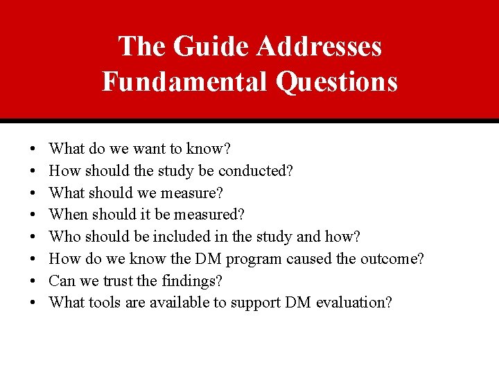 The Guide Addresses Fundamental Questions • • What do we want to know? How