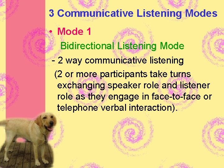 3 Communicative Listening Modes • Mode 1 Bidirectional Listening Mode - 2 way communicative