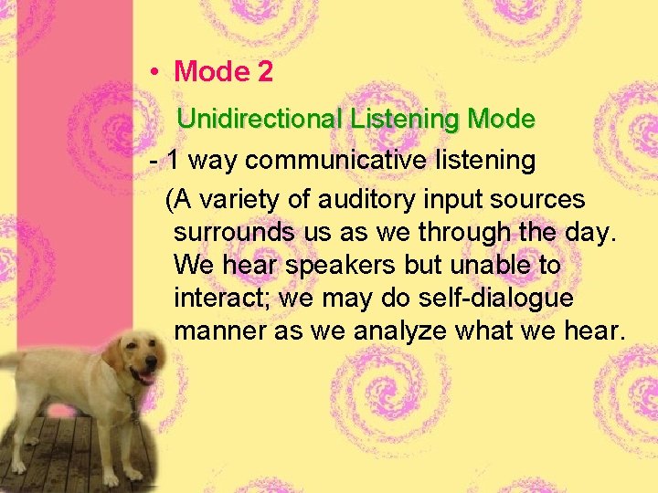  • Mode 2 Unidirectional Listening Mode - 1 way communicative listening (A variety