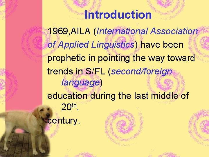 Introduction 1969, AILA (International Association of Applied Linguistics) have been prophetic in pointing the