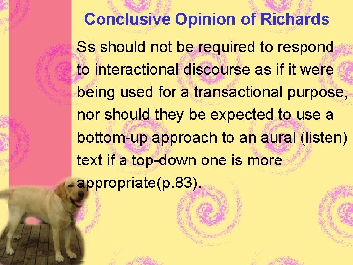 Conclusive Opinion of Richards Ss should not be required to respond to interactional discourse