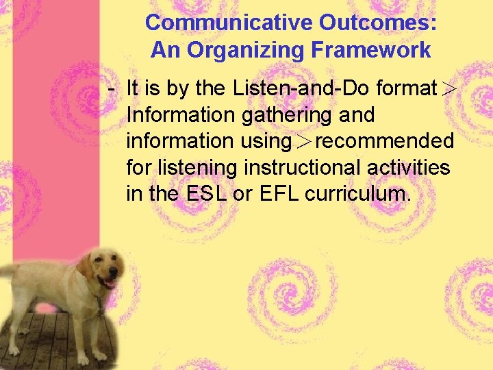 Communicative Outcomes: An Organizing Framework - It is by the Listen-and-Do format＞ Information gathering