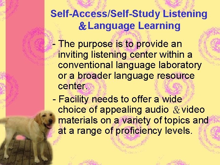 Self-Access/Self-Study Listening ＆Language Learning - The purpose is to provide an inviting listening center