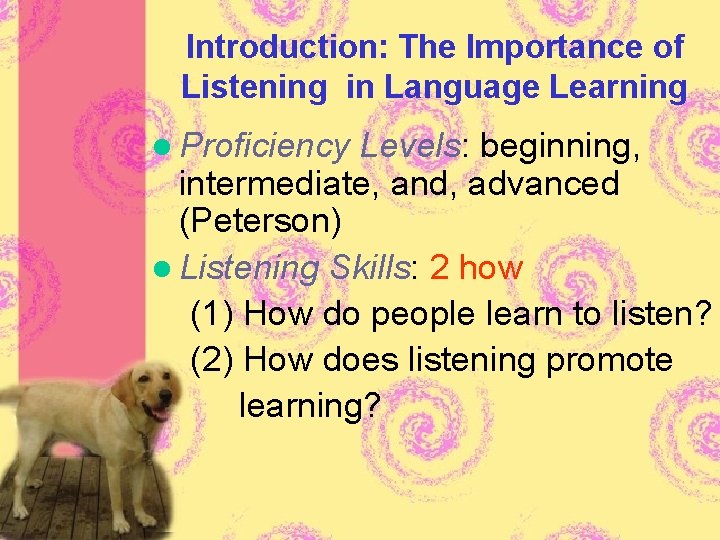 Introduction: The Importance of Listening in Language Learning l Proficiency Levels: beginning, intermediate, and,