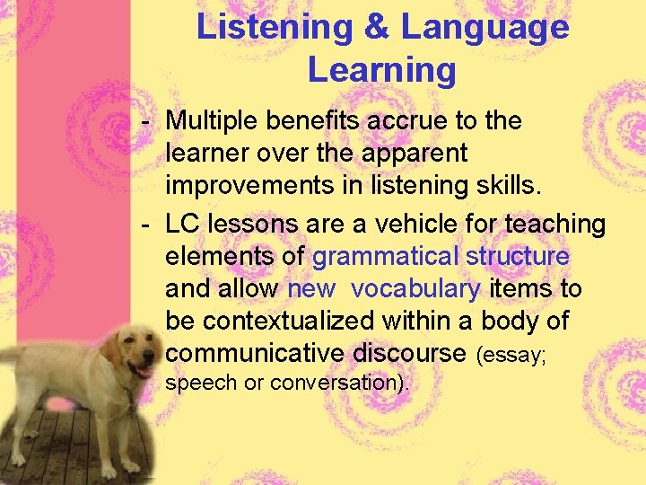 Listening & Language Learning - Multiple benefits accrue to the learner over the apparent